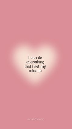 a pink background with the words i can do everything that i set my mind to