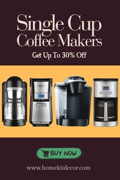 a coffee maker with the words single cup coffee makers get up to 30 % off