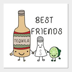 tequila best friends -- Choose from our vast selection of art prints and posters to match with your desired size to make the perfect print or poster. Pick your favorite: Movies, TV Shows, Art, and so much more! Available in mini, small, medium, large, and extra-large depending on the design. For men, women, and children. Perfect for decoration. Tequila Day, National Tequila Day, Visual Statements, Best Friends Forever, Friends Funny, Friends Forever, The Words, Tequila, Make Me Smile