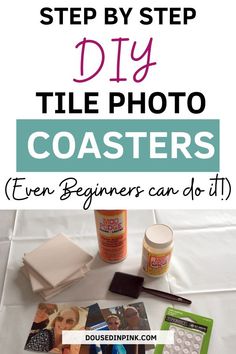 the steps to make a diy photo coaster with text overlay that reads step by step