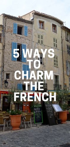 an old building with the words 5 ways to charm the french on it's front