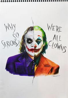 a drawing of the joker with words that say, why so serious? we're all clowns