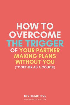 overcome bpd trigger of partner leaving to go out with friends How To Handle Conflict, Behavior Therapy, Dialectical Behavior Therapy, Self Improvement Tips, Get Over It, Self Improvement