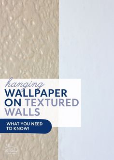 a wallpaper on textured walls with text overlaying it reading hanging wallpaper on textured walls what you need to know