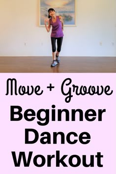 a woman standing in front of a painting with the words move and grow beginner dance workout