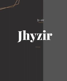 an image of the word jhyzir on a black and white background with gold lines