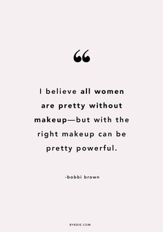 BOBBI BROWN THE QUEEN Pretty Without Makeup, Permanente Make-up, Up Quotes, Be Pretty