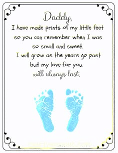 a baby's footprints with the words daddy, i have made prints of my little feet so you can remember when i was so small and sweet