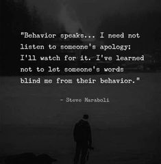 a black and white photo with a quote from steve marboli that reads, behavior speaks i need not listen to someone's