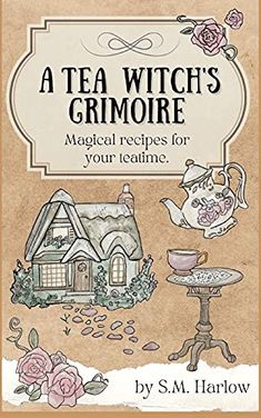 a book cover for a tea witch's grimore with an image of a house and