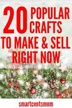 christmas decorations with the words 20 popular crafts to make and sell right now on it