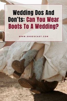 a woman in cowboy boots is sitting on the back of a horse with text overlay reading, wedding dos and don't can you wear boots to a wedding?