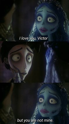 the corpse bride is shown in two different ways, with caption that reads i love you, victoria but you are not mine