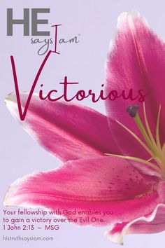 a pink flower with the words, he says i am victorious