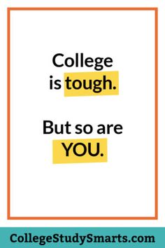 college is tough but so are you