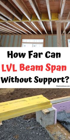 an unfinished room with the words how far can lv beam span without support?