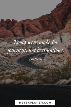 a road in the desert with a quote about roads were made for journey, not destination