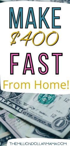 money with the words make $ 400 fast from home