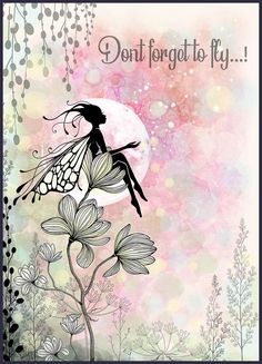 a fairy sitting on top of a flower next to a pink background with the words don't forget to fly