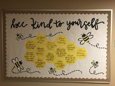 a bulletin board with writing on it that says, bee kind to yourself and bees