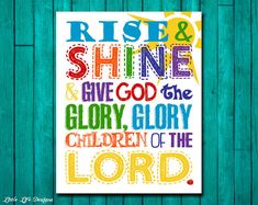 a poster that says rise and shine give god the glory, glory children of the lord