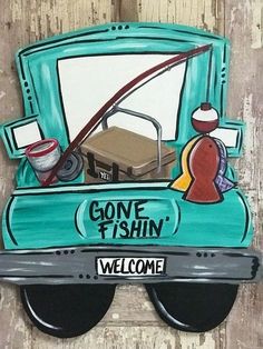 a sign that says gone fishin welcome