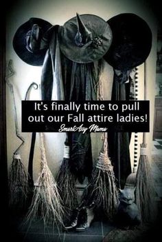 there are brooms and hats on the floor with a quote about it's finally time to pull out our fall attire ladies