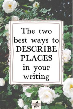 the two best ways to describe places in your writing