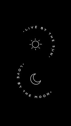 a black background with the words live by the sun, love by the moon