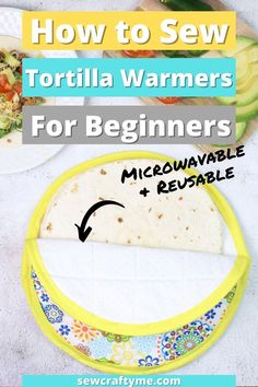 how to sew tortilla warmers for beginners and microwaveable reusable