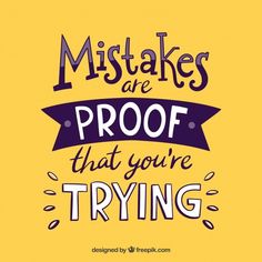 a yellow background with the words,'mistakes are proof that you're trying '