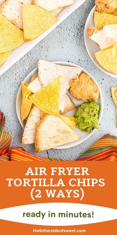 two plates with tortilla chips and guacamole on them, the text reads air fryer tortilla chips 2 ways ready in minutes