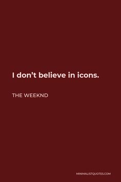 a red background with the words i don't believe in icons, the weekend