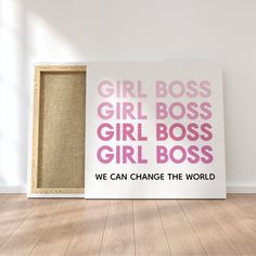 there is a sign that says girl boss and we can change the world