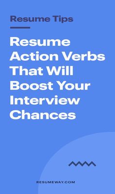 Resume Action Verbs That Will Boost Your Interview Chances | Resumeway