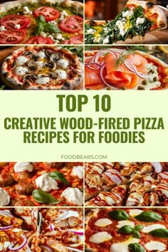 top 10 creative wood - fired pizza recipes for foodies