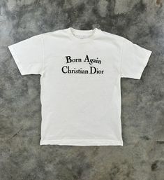 Born Again Christian, Dior Shirt, Chinatown Market, Puff Print, Doll Fashion, Perfect Life, Print Tee, Christian Shirts, Vintage Tshirts