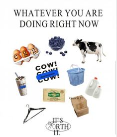 an advertisement for dairy products with the words, whatever you are doing right now it's cow