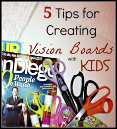 a bunch of different items that are on top of a table with the words 5 tips for creating vision boards with kids