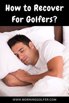 a man laying in bed with his arms crossed and the text how to recover for golfers?