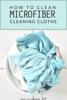 how to clean microfiber cleaning cloths in a bowl with text overlay