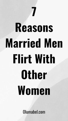 7 Reasons Married Men Flirt With Other Women Love You Like Crazy, Signs He Loves You, Make Him Chase You, Flirting With Men, Healing Waters, Best Relationship Advice, Attract Men, Married Men, A Guy Who