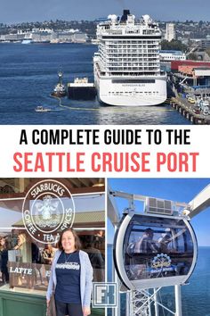 a woman standing in front of a cruise ship with text overlay that reads a complete guide to the seattle cruise port