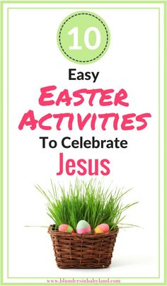 an easter basket with eggs in it and the words 10 easy easter activities to celebrate jesus