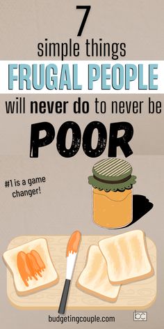 a poster with the words 7 simple things frugal people will never do to never be poor