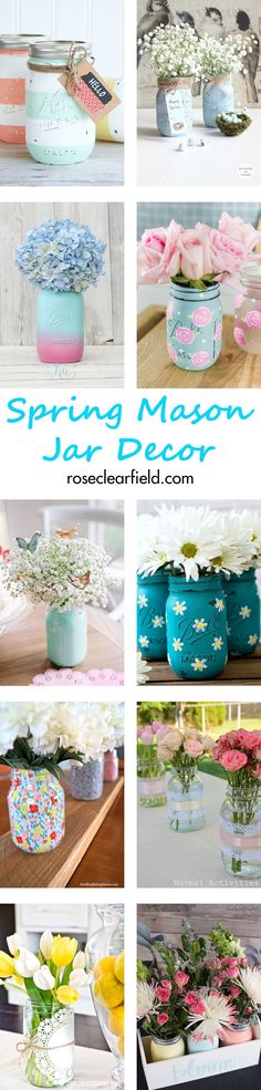 several different images of flowers in jars on a table with text overlay that says spring mason jar decorations