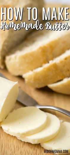 how to make homemade butter on a cutting board with bread in the background and text overlay that reads, how to make homemade butter