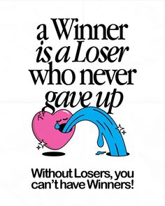 a poster with the words'a winner is a loser who never gave up '