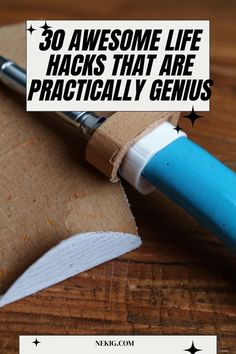 a pen is sitting on top of a piece of paper with the words 30 awesome life hacks that are practically genius