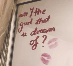 a mirror with writing on it that says, are the girls that u dream of?